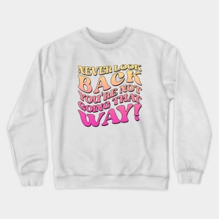 Hucker Never Look Back Crewneck Sweatshirt